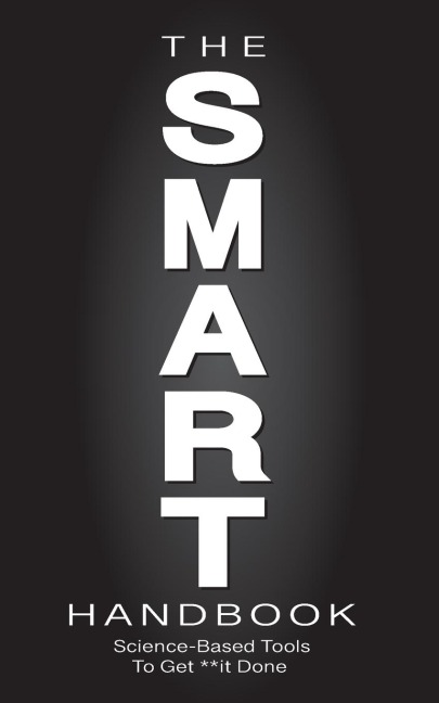 The SMART Handbook: Science-Based Tools To Get **it Done