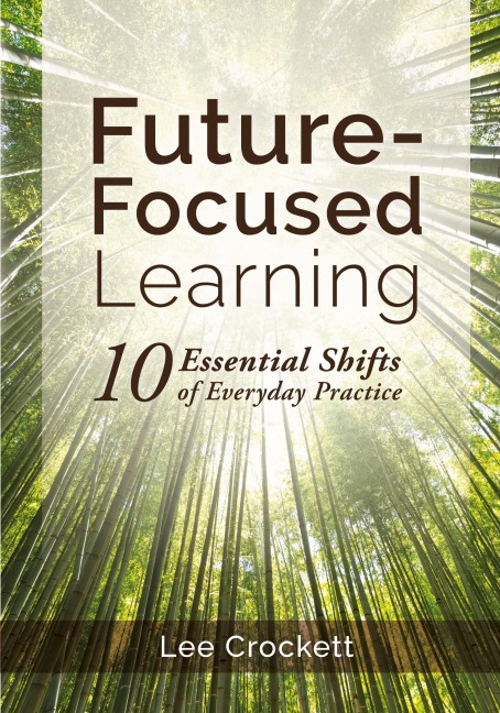 Future-Focused Learning: 10 Essential Shifts of Everyday Practice