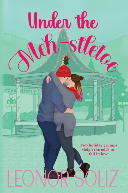 Under The  Meh-stletoe: A plus size holiday romance