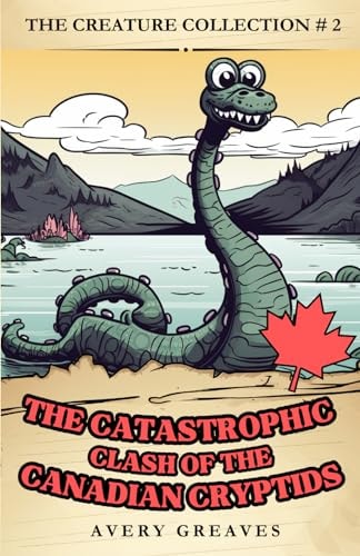 The Clash of the Canadian Cryptids (The Creation Collection, Book 2)