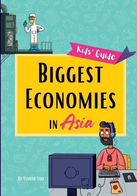 Biggest Economies in Asia: Little Explorers Guide to Asias Leading Industries and the Stories Behind Their Rise!