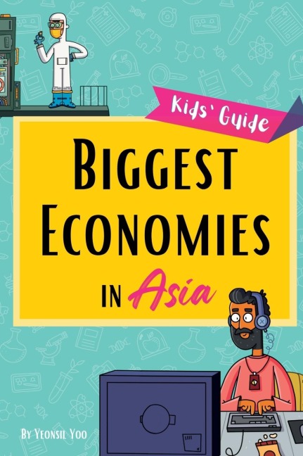 Biggest Economies in Asia: Little Explorers Guide to Asias Leading Industries and the Stories Behind Their Rise!