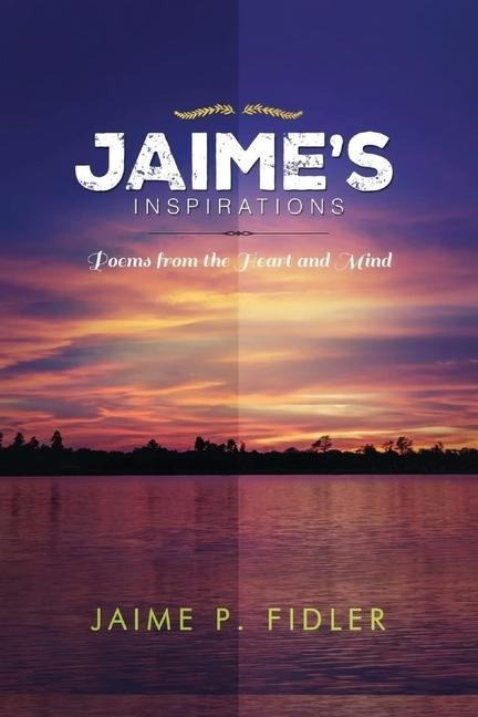 Jaimes Inspirations: Poems from the Heart and Mind
