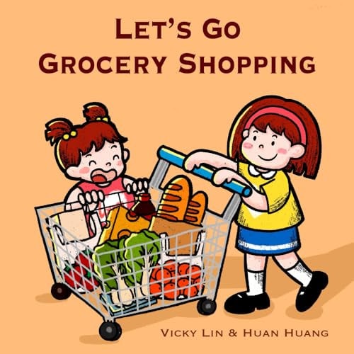 Let's Go Grocery Shopping A Fun and Educational Grocery Store Adventure That Builds Food Vocabulary and Teaches Kids About Aisles and Categories