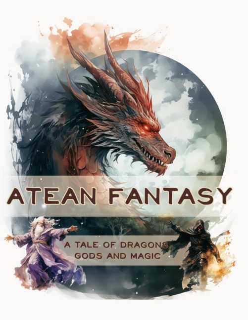Atean Fantasy: A Tale of Dragons, Gods and Magic