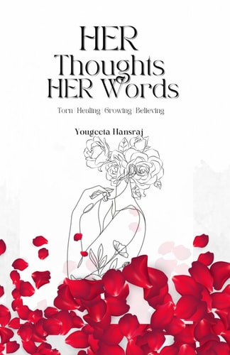 Her Thoughts Her Words Torn, Healing, Growing and Believing