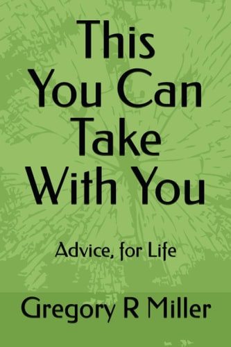 This You Can Take With You Advice, for Life