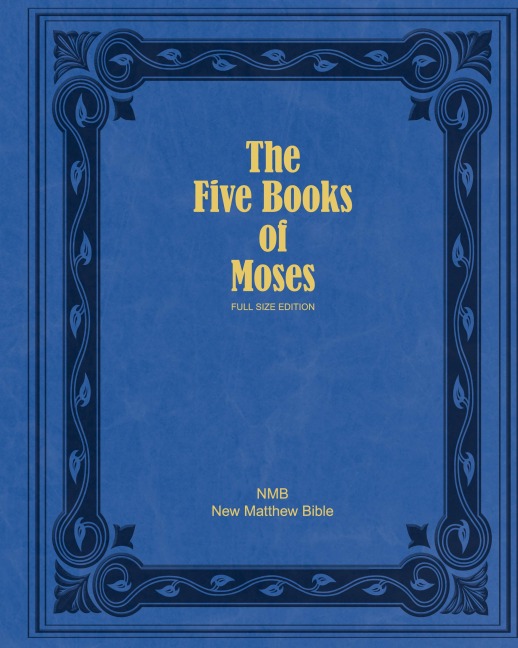 The Five Books of Moses (Full Size Edition): The Pentateuch of the New Matthew Bible