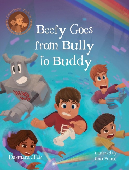 Beefy Goes From Bully To Buddy: Childrens Book About Bullying