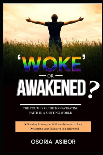 Woke Or Awakened? The Youth's Guide To Navigating Faith In A Shifting World