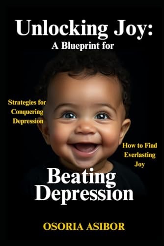 Unlocking Joy A Blueprint for Beating Depression
