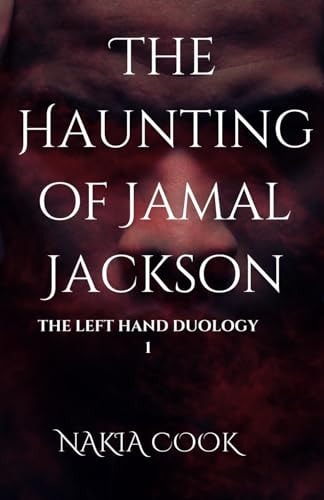 The Haunting of Jamal Jackson The Left Hand Duology: Book 1