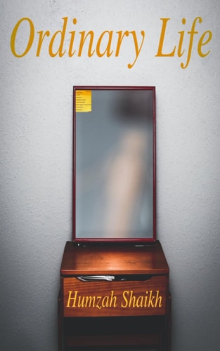 Ordinary Life A Poetry Book about the Ordinary Turned Extraordinary