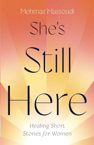 She's Still Here Healing Short Stories for Women