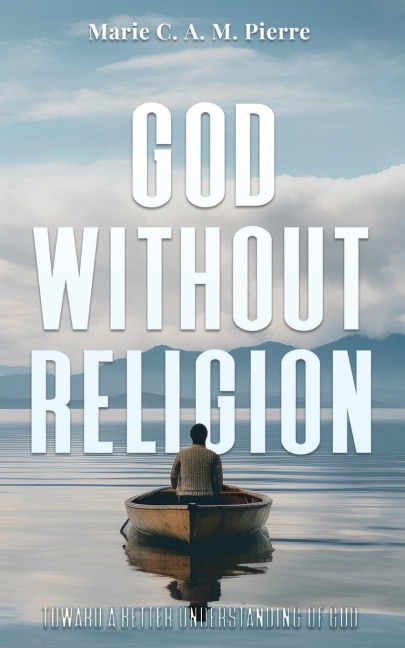 God Without Religion: Toward a better understanding of God