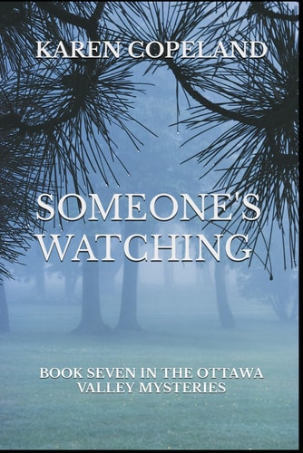 Someone's Watching Book Seven in the Ottawa Valley Mysteries