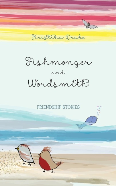 Fishmonger and Wordsmith: Friendship stories