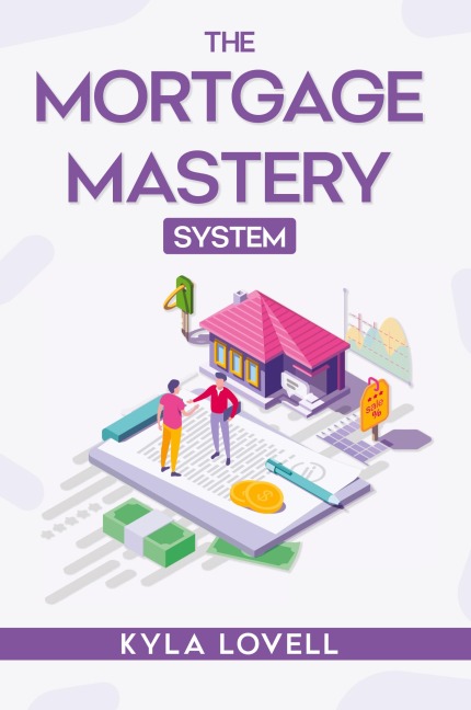 The Mortgage Mastery System