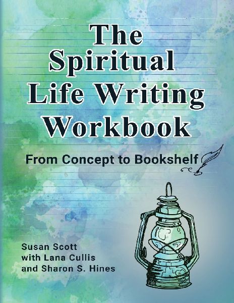 The Spiritual Life Writing Workbook: From Concept to Bookshelf