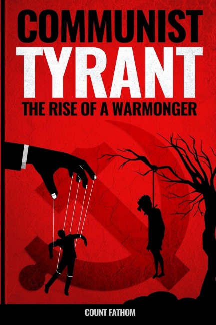 Communist Tyrant: The Rise of a Warmonger