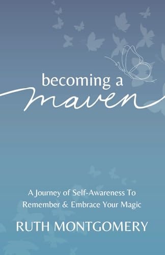 Becoming a Maven A Journey of Self-Awareness To Remember & Embrace Your Magic
