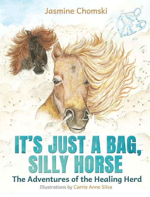 Its Just a Bag, Silly Horse: The Adventures of the Healing Herd