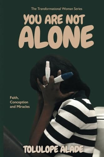 You Are Not Alone Story of Faith and Conception