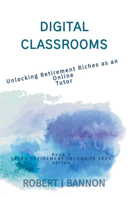Digital Classrooms: Unlocking Retirement Riches as an Online Tutor