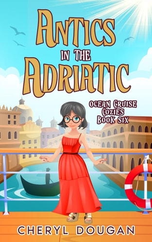 Antics in the Adriatic An Ocean Cruising Cozy Mystery