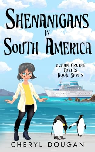 Shenanigans in South America An Ocean Cruising Cozy Mystery