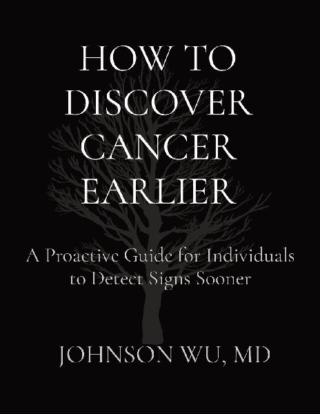 HOW TO DISCOVER CANCER EARLIER: A Proactive Guide for Individuals to Detect Signs Sooner