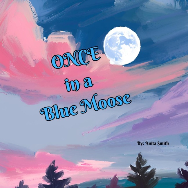 Once in a Blue Moose