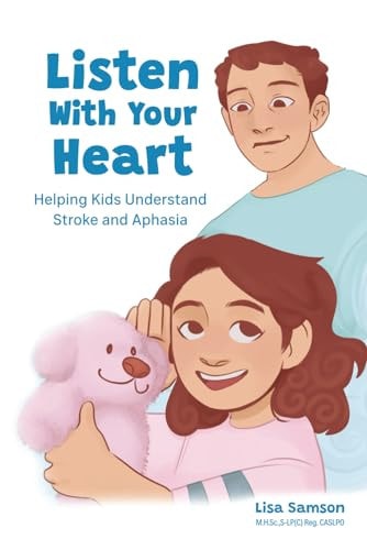 Listen With Your Heart Helping Kids Understand Stroke and Aphasia