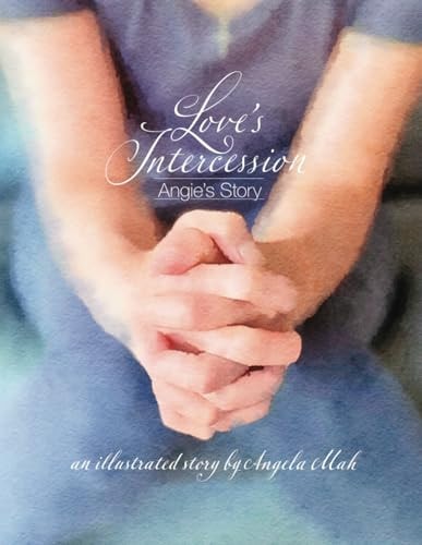 Love's Intercession Angie's Story