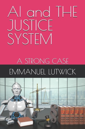 AI and THE JUSTICE SYSTEM A Strong Case