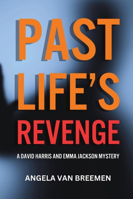Past Life's Revenge: A David Harris and Emma Jackson Mystery