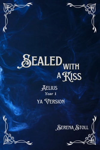 Sealed with a Kiss Aelius Year 1 YA Version