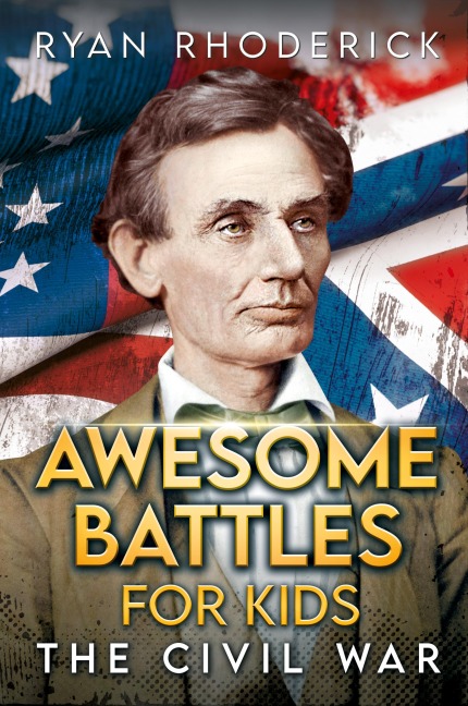 Awesome Battles for Kids: The Civil War