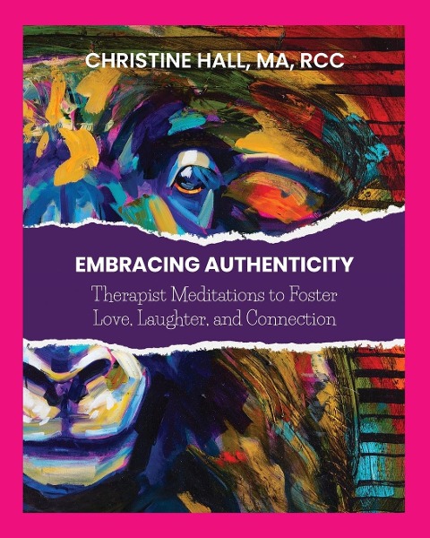 Embracing Authenticity: Therapist Meditations to Foster  Love, Laughter and Connection