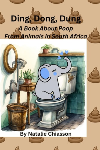 Ding, Dong, Dung A Book About Poop From Animals in South Africa