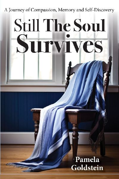 Still The Soul Survives: A Journey of Compassion, Memory and Self-Discovery
