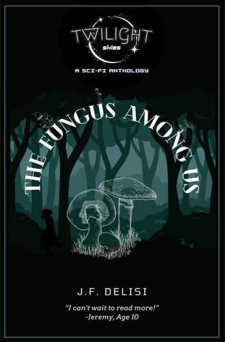 The Fungus Among Us Twilight Skies, Book 1