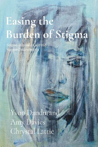 Easing the Burden of Stigma: Stigma-Informed Care and Support Interventions
