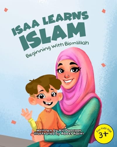 Isaa Learns Islam Beginning with Bismillah: (Rhyming Islamic Book For Kids)