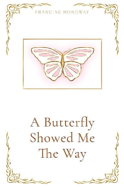 A Butterfly Showed Me The Way