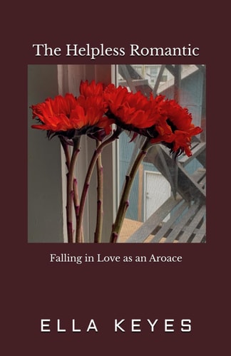 The Helpless Romantic Falling in Love as an Aroace