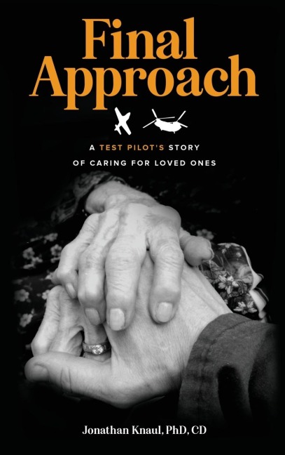 Final Approach: A Test Pilots Story of Caring for Loved Ones