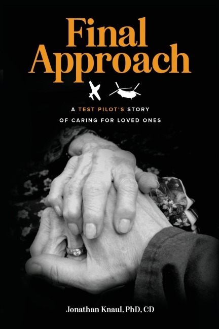 Final Approach: A Test Pilots Story of Caring for Loved Ones