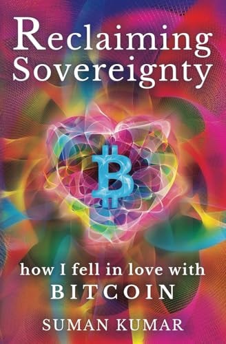 Reclaiming Sovereignty How I Fell in Love with BITCOIN