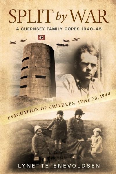 SPLIT by WAR: A Guernsey Family Copes, 1940-45